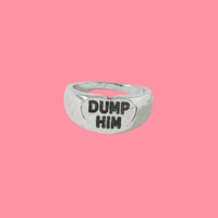 Dump him ring